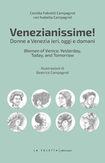 Venezianissime. Donne a Venezia ieri, oggi e domani - Camilla Fabretti Campagnol, Isabella Campagnol - Libro LA TOLETTA Edizioni 2025 | Libraccio.it