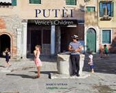 Putèi. Venice's children. Ediz. italiana e inglese