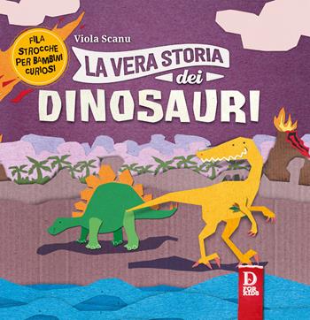 La vera storia dei dinosauri - Viola Scanu - Libro D For Kids 2017, La vera storia | Libraccio.it