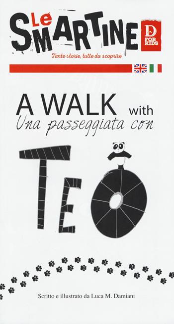 A walk with Teo-A passeggio con Teo. Le smartine. Ediz. a colori - Luca Damiani - Libro D For Kids 2018 | Libraccio.it