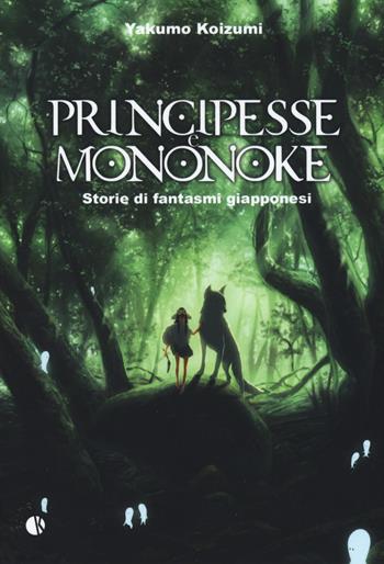 Principesse e Mononoke. Storie di fantasmi giapponesi - Yakumo Koizumi - Libro Kappalab 2018 | Libraccio.it