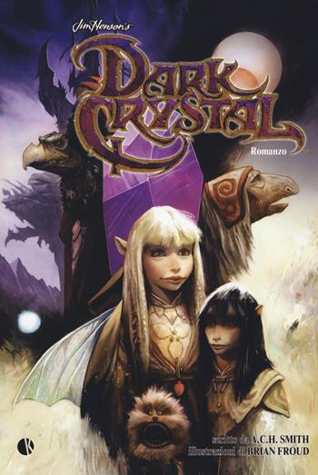 Dark crystal - A. C. H. Smith - Libro Kappalab 2018, Novel | Libraccio.it