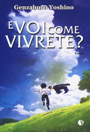 E voi come vivrete? - Genzaburo Yoshino - Libro Kappalab 2019, Novel | Libraccio.it