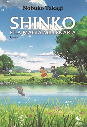 Shinko e la magia millenaria - Nobuko Takagi - Libro Kappalab 2021 | Libraccio.it