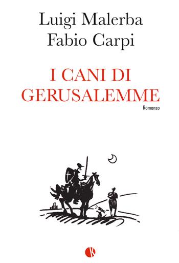 I cani di Gerusalemme - Luigi Malerba, Fabio Carpi - Libro Kappalab 2021 | Libraccio.it