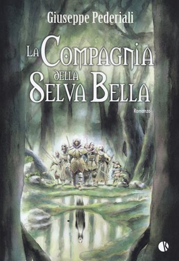 La compagnia della selva bella - Giuseppe Pederiali - Libro Kappalab 2021 | Libraccio.it