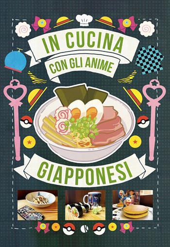 In cucina con gli anime giapponesi - Massimiliano De Giovanni - Libro Kappalab 2022 | Libraccio.it