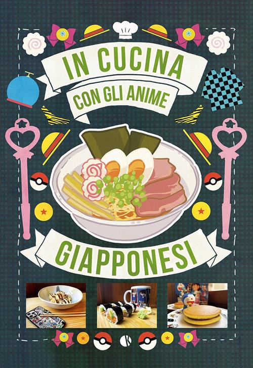 In cucina con gli anime giapponesi - Massimiliano De Giovanni - Libro  Kappalab 2022