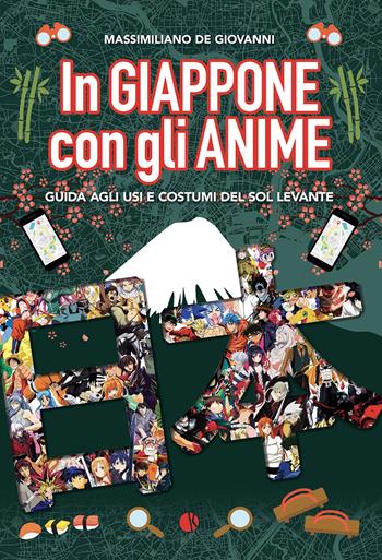 In Giappone con gli anime. Guida agli usi e costumi del Sol Levante - Massimiliano De Giovanni - Libro Kappalab 2023 | Libraccio.it