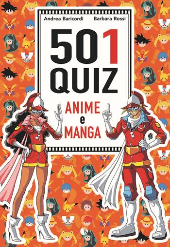 501 quiz anime e manga - Andrea Baricordi, Barbara Rossi - Libro Kappalab 2023 | Libraccio.it