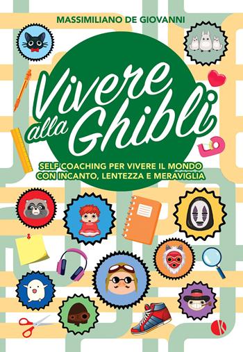 Vivere alla Ghibli. Self coaching per vivere il mondo con incanto, lentezza e meraviglia - Massimiliano De Giovanni - Libro Kappalab 2026 | Libraccio.it