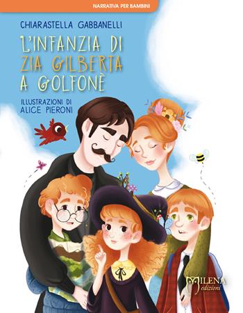 L'infanzia di zia Gilberta a Golfonè. Ediz. a colori - Chiarastella Gabbanelli - Libro Officina Editoriale Milena 2018, Narrativa per bambini | Libraccio.it