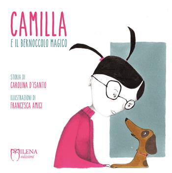 Camilla e il bernoccolo magico. Ediz. a colori - Carolina D'Isanto - Libro Officina Editoriale Milena 2018, Narrativa per bambini | Libraccio.it