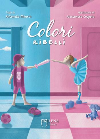 Colori ribelli - Antonella Milardi - Libro Officina Editoriale Milena 2018, Narrativa per bambini | Libraccio.it