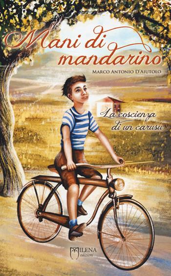 Mani di mandarino. La coscienza di un carusu. Vol. 1 - Marco Antonio D'Aiutolo - Libro Officina Editoriale Milena 2018, Letteratura LGBT | Libraccio.it