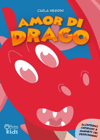 Amor di drago. Ediz. a colori. Con gadget - Carla Negrini - Libro Officina Editoriale Milena 2021, Milena kids | Libraccio.it