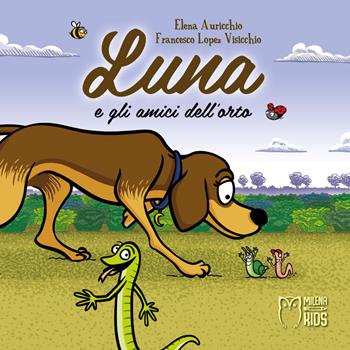 Luna e gli amici dell'orto. Ediz. a colori - Elena Auricchio, Francesco Lopez Visicchio - Libro Officina Editoriale Milena 2019 | Libraccio.it