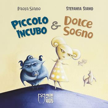 Piccolo Incubo & Dolce Sogno - Stefania Siano - Libro Officina Editoriale Milena 2019, Milena kids | Libraccio.it