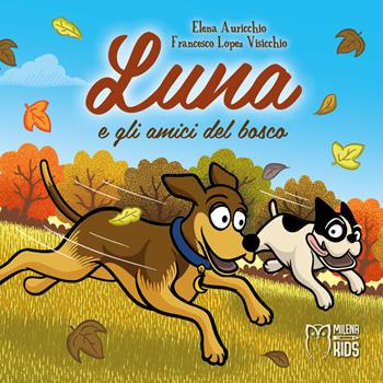 Lun e gli amici del bosco. Ediz. illustrata - Elena Auricchio, Francesco Lopez Visicchio - Libro Officina Editoriale Milena 2021, Milena kids | Libraccio.it