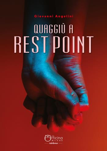 Quaggiù a Rest Point - Giovanni Angelini - Libro Officina Editoriale Milena 2022, Rainbow. Collana LGBTQ+ | Libraccio.it