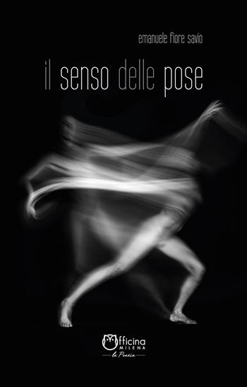 Il senso delle pose - Emanuele Fiore Savio - Libro Officina Editoriale Milena 2022 | Libraccio.it