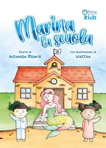 Marina la scuola. Ediz. illustrata - Antonella Milardi - Libro Officina Editoriale Milena 2022, Milena kids | Libraccio.it