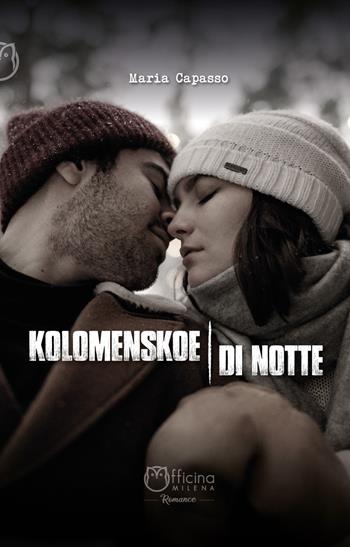 Kolomenskoe di notte - Maria Capasso - Libro Officina Editoriale Milena 2022 | Libraccio.it