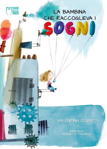 La bambina che raccoglieva i sogni. Ediz. illustrata - Valentina Olivato - Libro Officina Editoriale Milena 2022, Milena kids | Libraccio.it