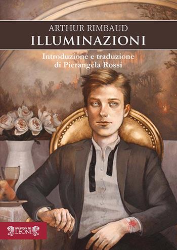 Illuminazioni. Testo francese a fronte - Arthur Rimbaud - Libro Biblioteca dei Leoni 2019 | Libraccio.it