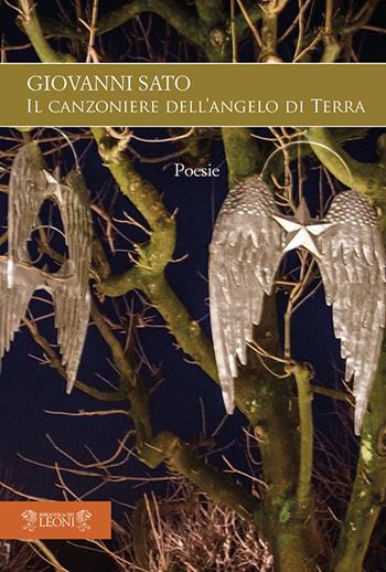 Canzoniere dell'angelo di terra - Giovanni Sato - Libro Biblioteca dei Leoni 2020 | Libraccio.it