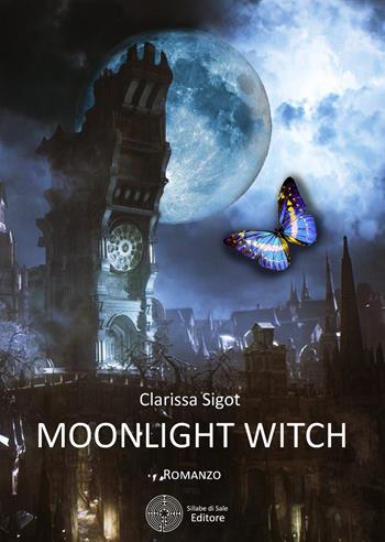 Moonlight witch - Clarissa Sigot - Libro Sillabe di Sale Editore 2018 | Libraccio.it