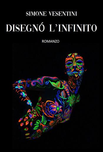 Disegnò l'infinito - Simone Vesentini - Libro Sillabe di Sale Editore 2019 | Libraccio.it