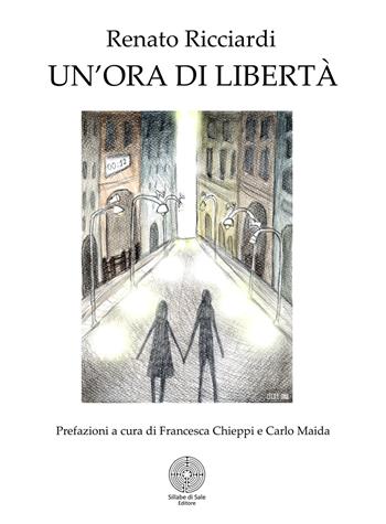 Un' ora di libertà - Renato Ricciardi - Libro Sillabe di Sale Editore 2020 | Libraccio.it