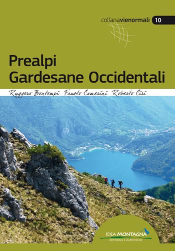 Prealpi gardesane occidentali - Ruggero Bontempi, Fausto Camerini, Roberto Ciri - Libro Idea Montagna Edizioni 2018, Vie normali | Libraccio.it