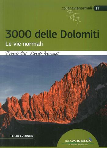 I 3000 delle Dolomiti. Le vie normali - Roberto Ciri, Alberto Bernardi - Libro Idea Montagna Edizioni 2018, Vie normali | Libraccio.it