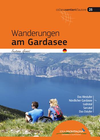 Wanderungen am Gardasee - Andrea Greci - Libro Idea Montagna Edizioni 2019, Sentieri d'autore | Libraccio.it