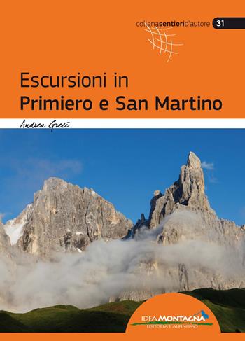 Escursioni in Primiero e San Martino - Andrea Greci - Libro Idea Montagna Edizioni 2019, Sentieri d'autore | Libraccio.it
