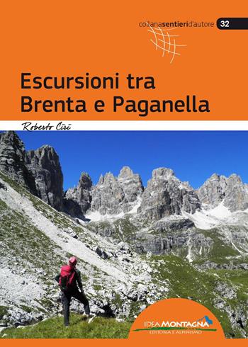 Escursioni tra Brenta e Paganella - Roberto Ciri - Libro Idea Montagna Edizioni 2019, Sentieri d'autore | Libraccio.it