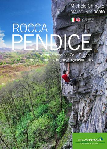 Rocca Pendice. Arrampicate nei colli Euganei-Rock climbing in the Euganean hills - Michele Chinello, Marco Simionato - Libro Idea Montagna Edizioni 2018, Arrampicata | Libraccio.it