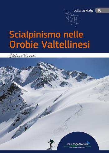 Scialpinismo nelle Orobie Valtellinesi - Stefano Ravasi - Libro Idea Montagna Edizioni 2018, Skialp | Libraccio.it