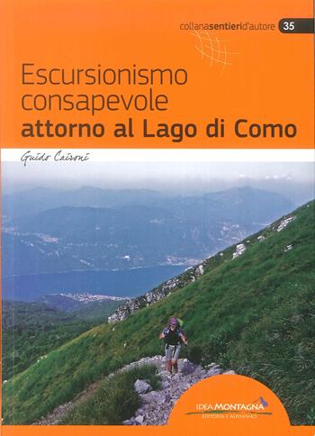 Escursionismo consapevole attorno al lago di Como - Guido Caironi - Libro Idea Montagna Edizioni 2019 | Libraccio.it