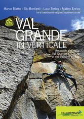 Val Grande in verticale. Arrampicate nella Val Grande di Lanzo e nel Vallone di Sea