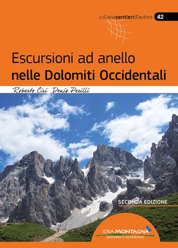 Escursioni ad anello nelle Dolomiti occidentali - Roberto Ciri, Denis Perilli - Libro Idea Montagna Edizioni 2020, Sentieri d'autore | Libraccio.it