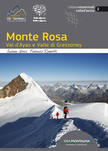 Monte Rosa val d'Ayas e valle di Gressoney - Andrea Greci, Federico Rossetti - Libro Idea Montagna Edizioni 2020, Vie normali | Libraccio.it