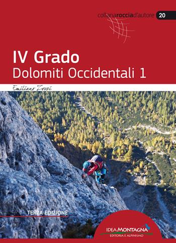 4° grado. Dolomiti Occidentali 1 - Emiliano Zorzi - Libro Idea Montagna Edizioni 2020, Roccia d'autore | Libraccio.it
