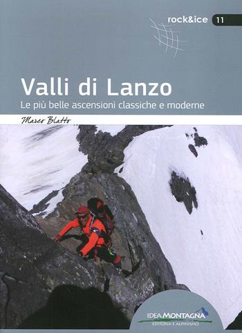 Valli di Lanzo. Le più belle ascensioni classiche e moderne - Marco Blatto - Libro Idea Montagna Edizioni 2020, Rock & Ice | Libraccio.it