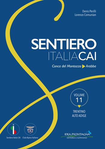 Trentino-Alto Adige. Dalla Conca del Montozzo ad Arabba - Denis Perilli, Lorenzo Comunian - Libro Idea Montagna Edizioni 2021, Sentiero Italia CAI | Libraccio.it