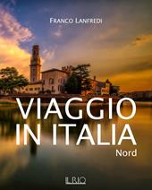 Viaggio in Italia. Nord. Ediz. illustrata