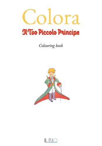 Colora il tuo Piccolo Principe  - Libro Il Rio 2017 | Libraccio.it