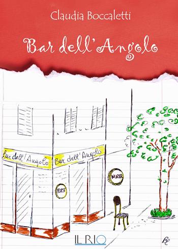 Bar dell'Angolo - Claudia Boccaletti - Libro Il Rio 2017 | Libraccio.it